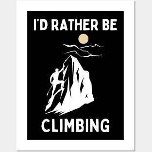 I'd Rather Be Climbing. Climbing (White) Posters and Art